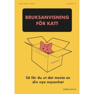 Bruksanvisning för katt, Så får du ut det mesta av din nya mysenhet