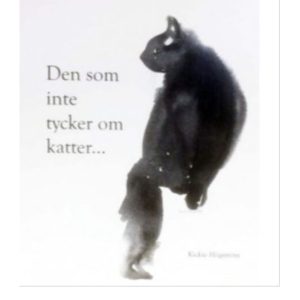 Den som inte tycker om katter….